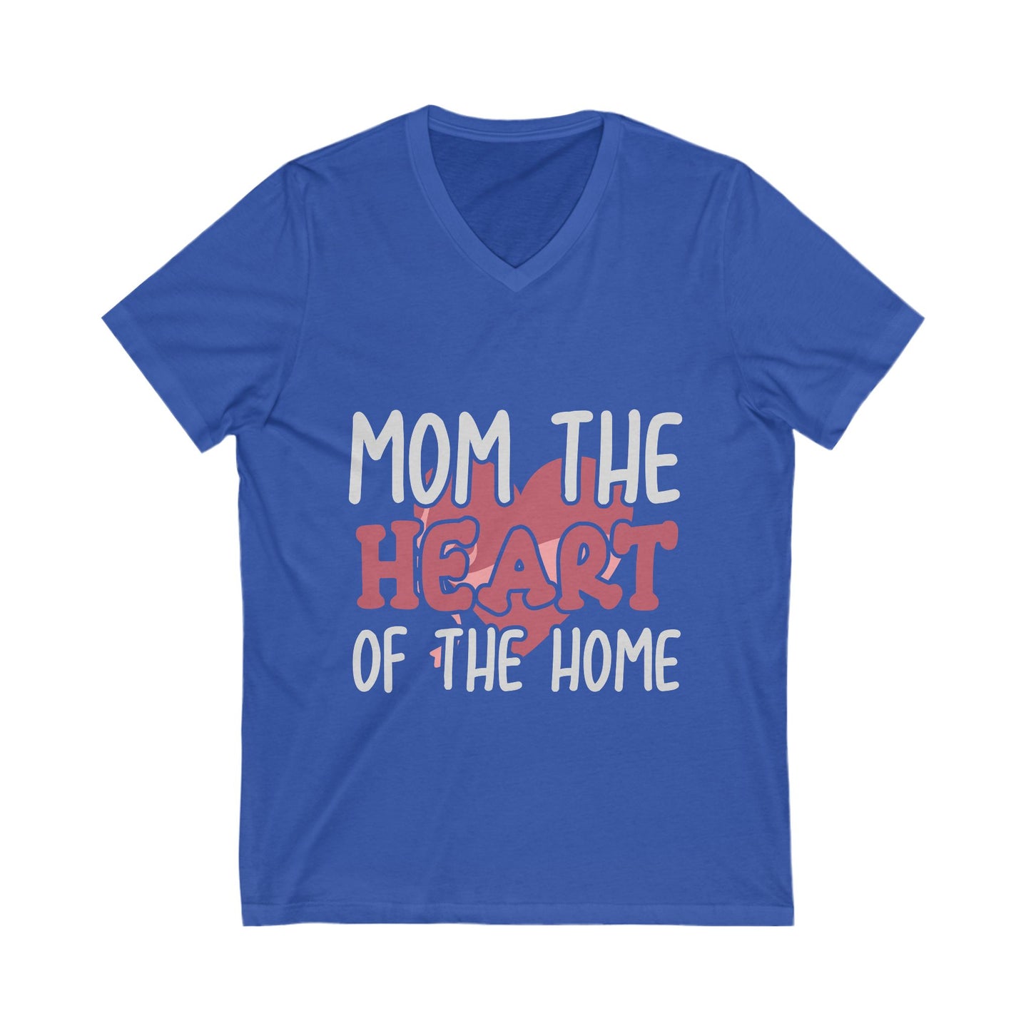 Mom, The Heart Of The Home Unisex Short Sleeve V-neck Tshirt