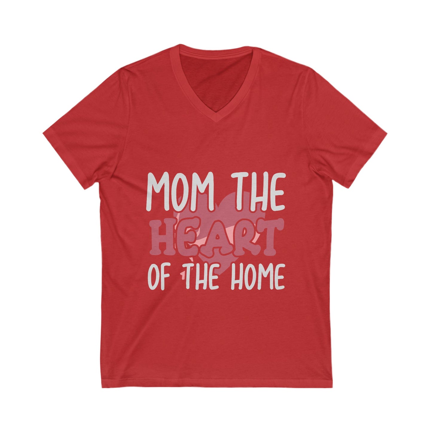 Mom, The Heart Of The Home Unisex Short Sleeve V-neck Tshirt