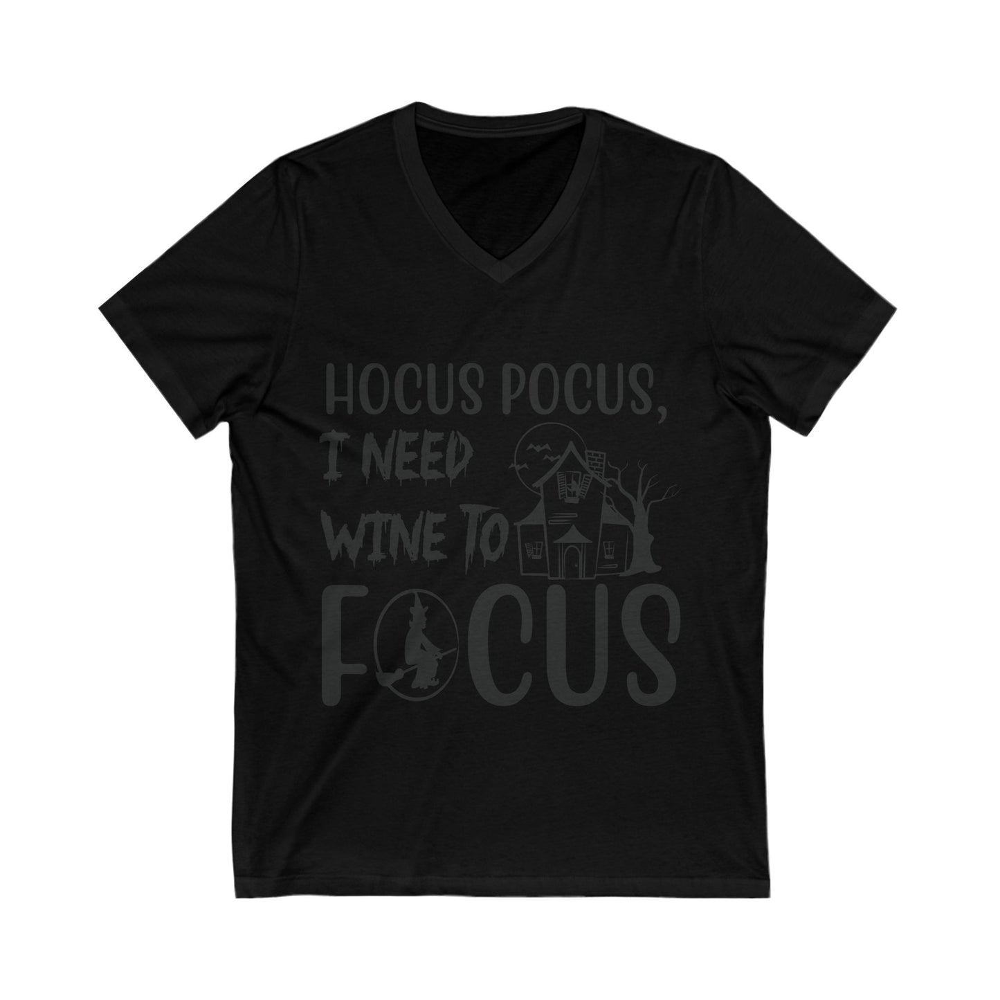 Hocus Pocus, I Need Wine To Focus Unisex Short Sleeve V-neck Tshirt