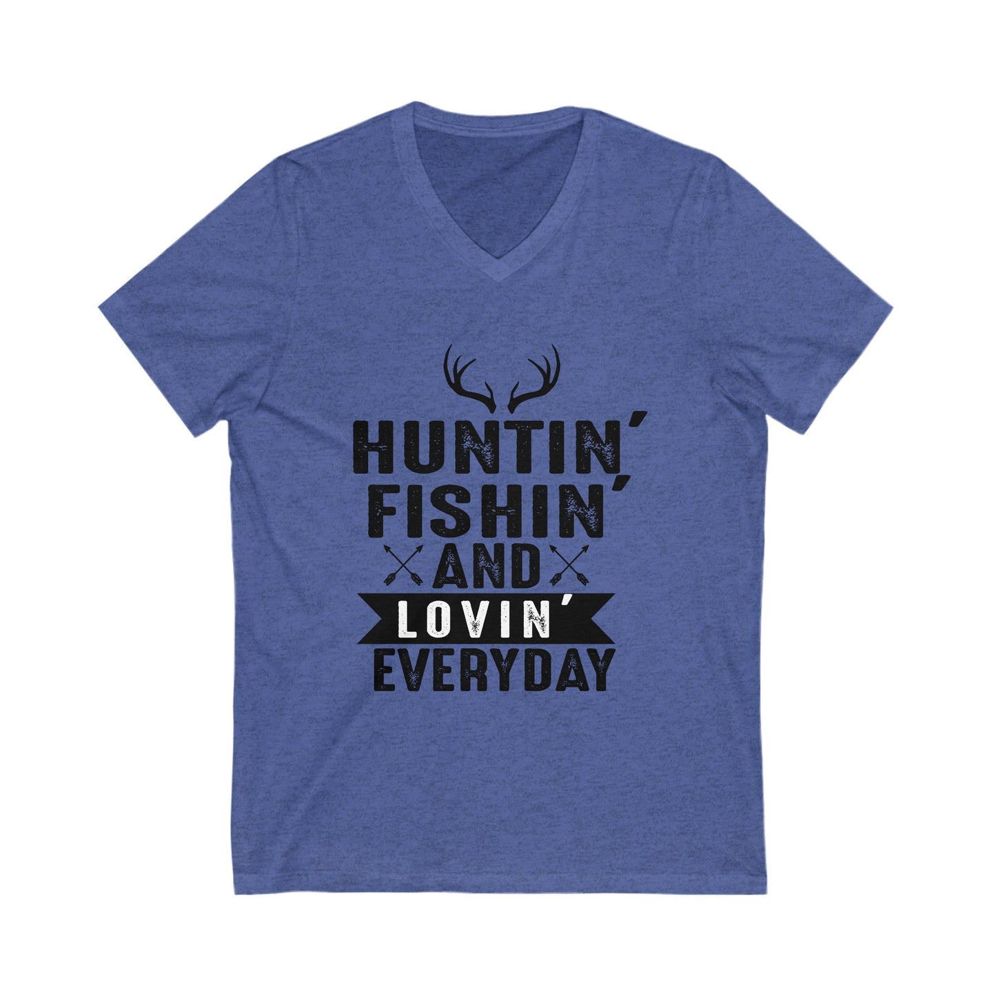 Hunting Fishing And Loving Everyday Unisex Short Sleeve V-neck Tshirt