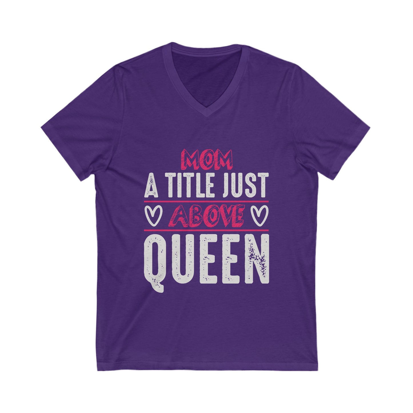 Mom, A Title Just Above Queen Unisex Short Sleeve V-neck Tshirt