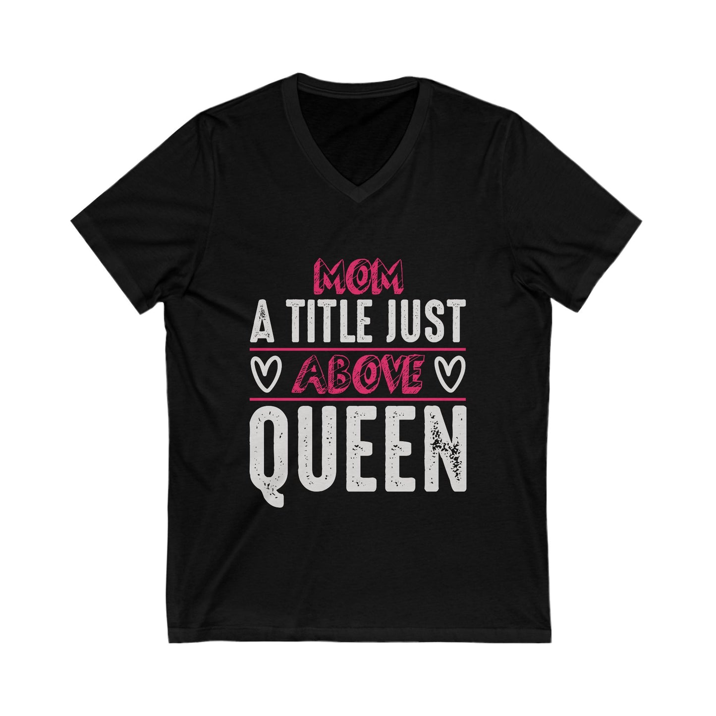 Mom, A Title Just Above Queen Unisex Short Sleeve V-neck Tshirt