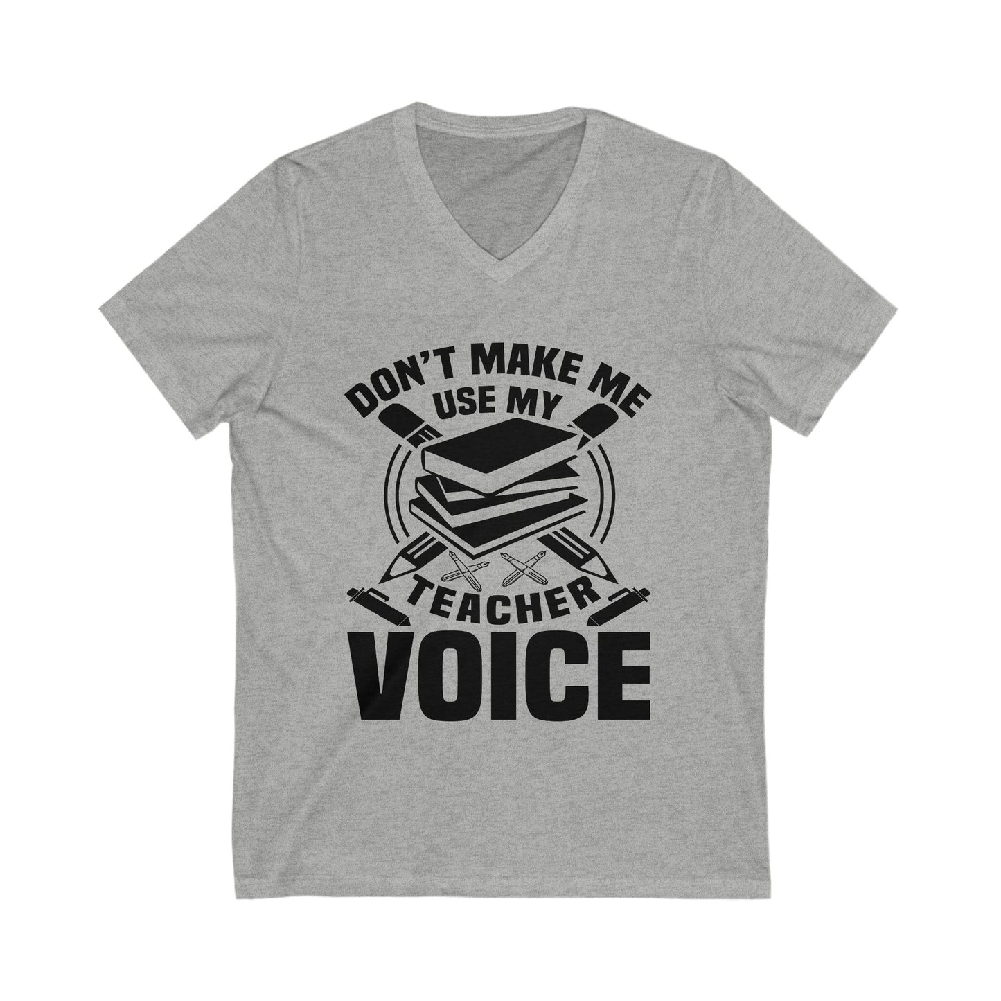 Don'T Make Me Use My Teacher Voice Unisex Short Sleeve V-neck Tshirt