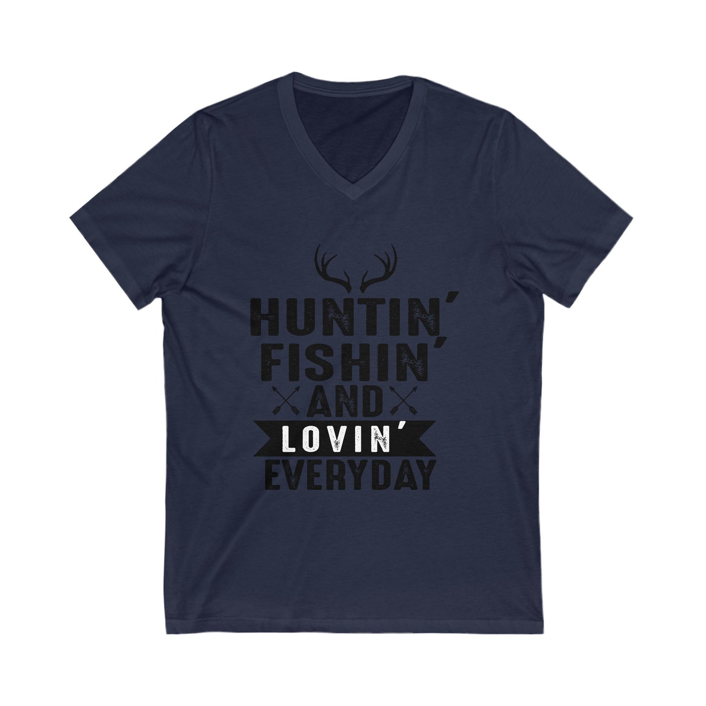 Hunting Fishing And Loving Everyday Unisex Short Sleeve V-neck Tshirt