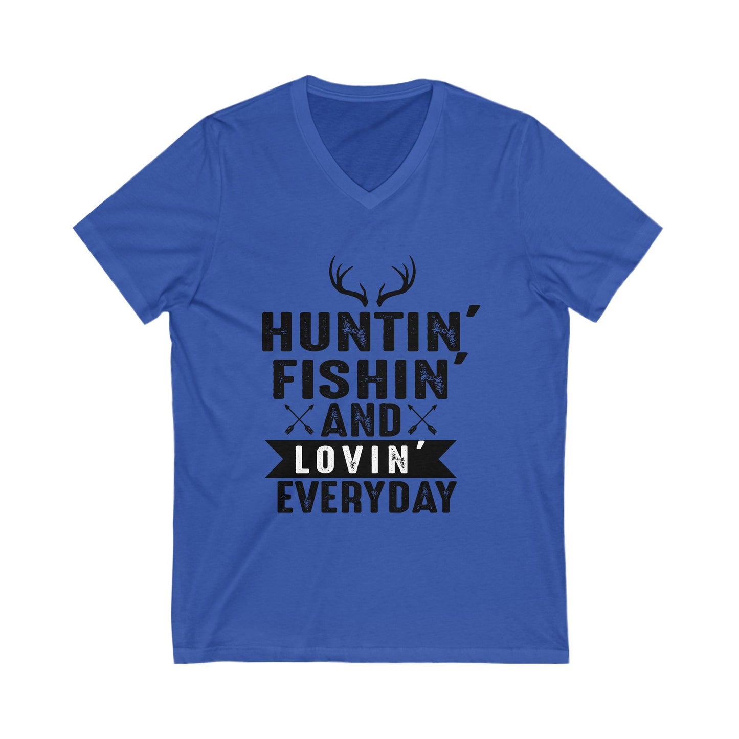 Hunting Fishing And Loving Everyday Unisex Short Sleeve V-neck Tshirt