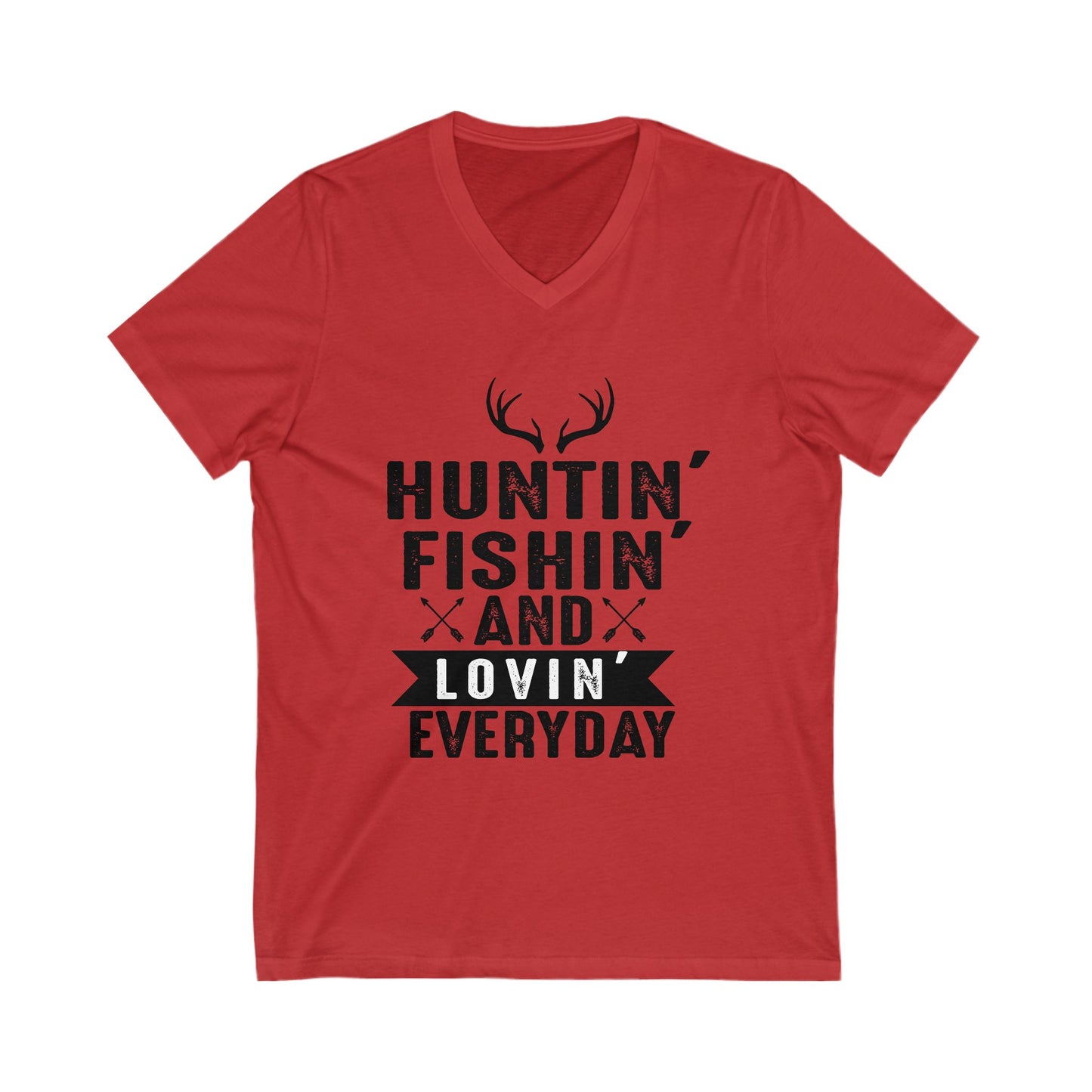 Hunting Fishing And Loving Everyday Unisex Short Sleeve V-neck Tshirt