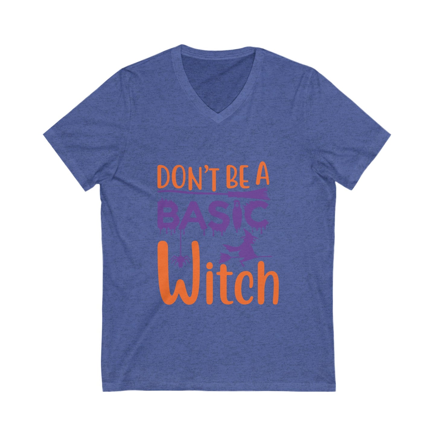 Dont Be A Basic Witch Unisex Short Sleeve V-neck Tshirt