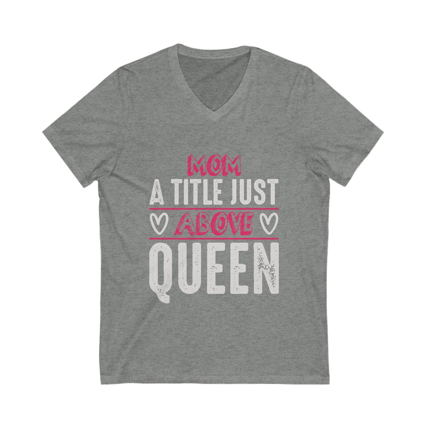 Mom, A Title Just Above Queen Unisex Short Sleeve V-neck Tshirt