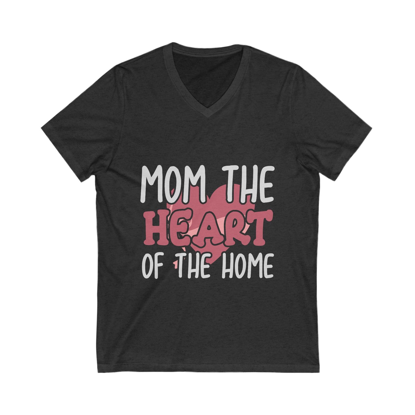 Mom, The Heart Of The Home Unisex Short Sleeve V-neck Tshirt