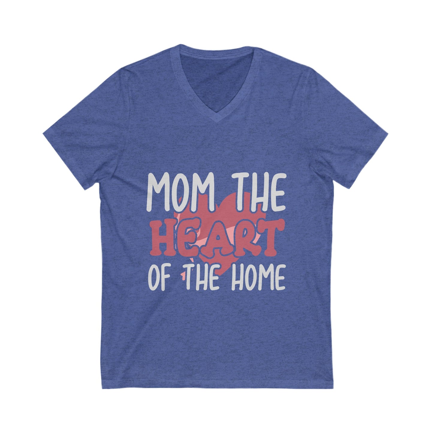 Mom, The Heart Of The Home Unisex Short Sleeve V-neck Tshirt