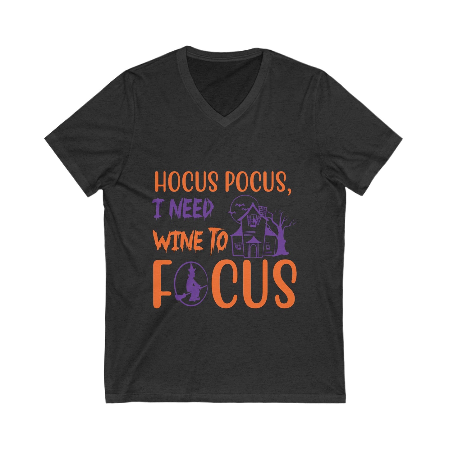 Hocus Pocus, I Need Wine To Focuss Unisex Short Sleeve V-neck Tshirt