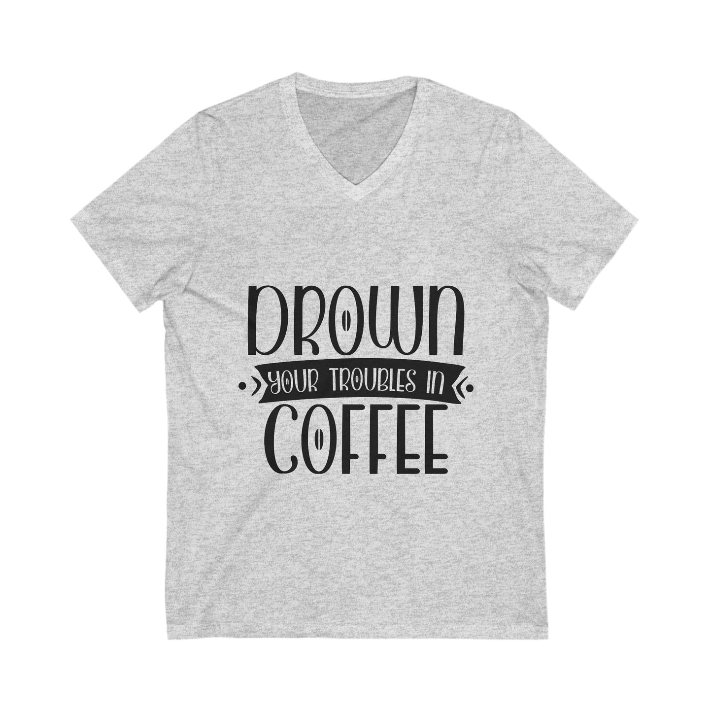 Drown Your Troubles In Coffee Unisex Short Sleeve V-neck Tshirt