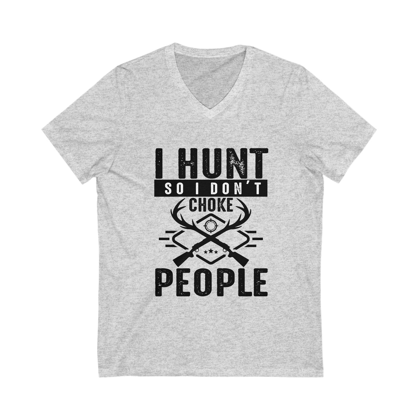 I Hunt So I Don'T Choke People Unisex Short Sleeve V-neck Tshirt