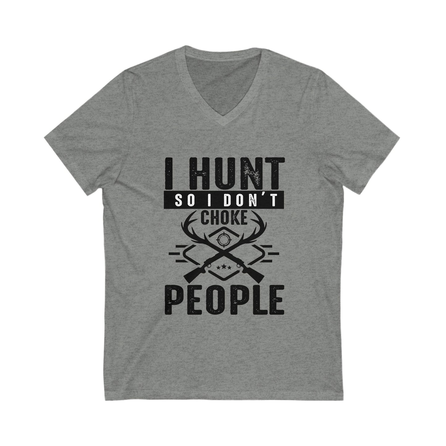 I Hunt So I Don'T Choke People Unisex Short Sleeve V-neck Tshirt