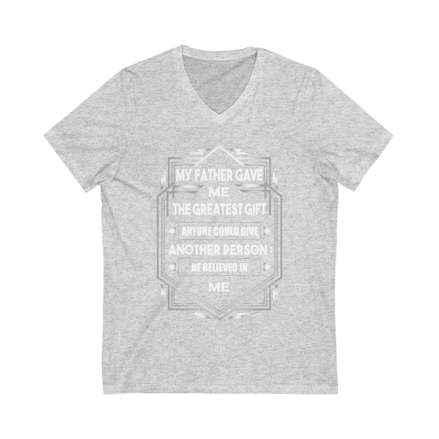 My Father Have Me The Greatest Gift Unisex Short Sleeve V-neck Tshirt