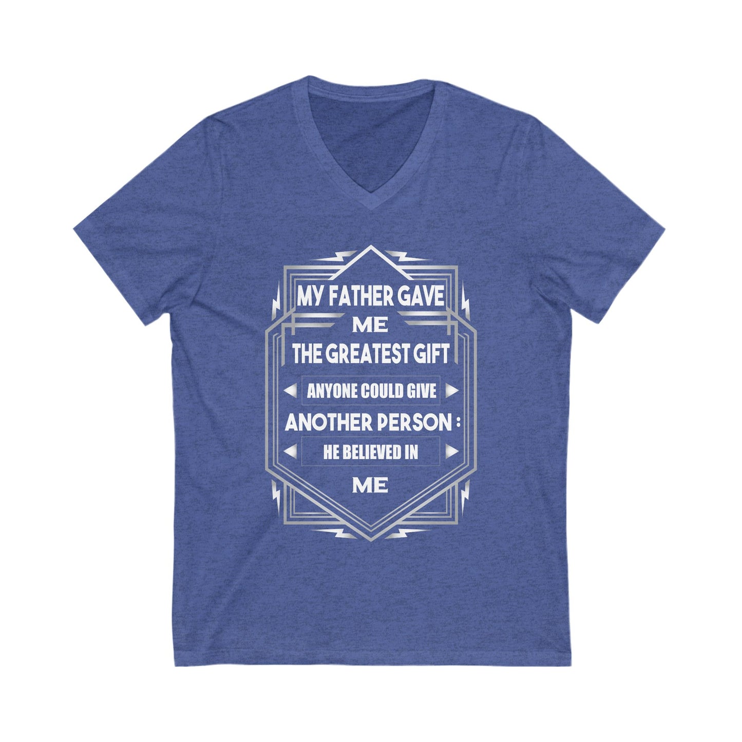 My Father Have Me The Greatest Gift Unisex Short Sleeve V-neck Tshirt