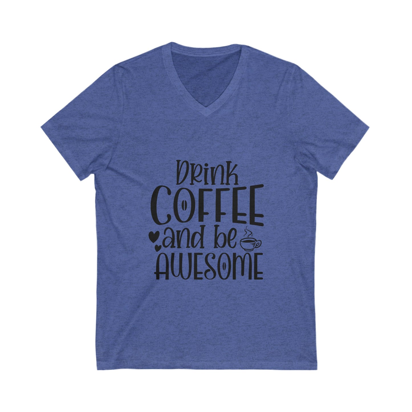 Drink Coffee And Be Awesome Unisex Short Sleeve V-neck Tshirt