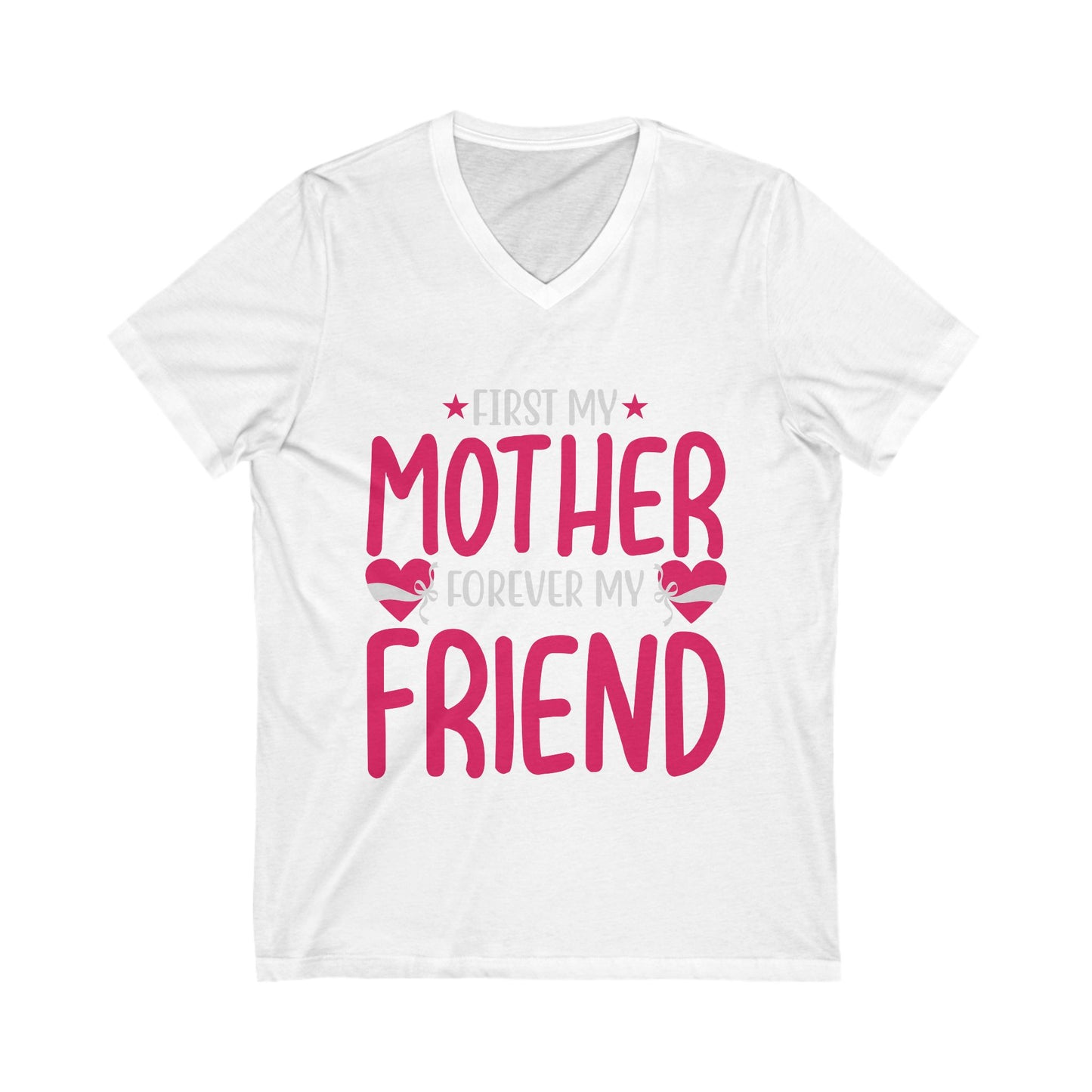 First My Mom, Forever My Friend Unisex Short Sleeve V-neck Tshirt