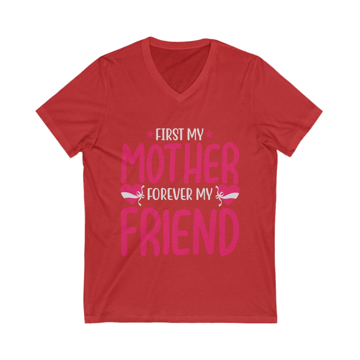 First My Mom, Forever My Friend Unisex Short Sleeve V-neck Tshirt