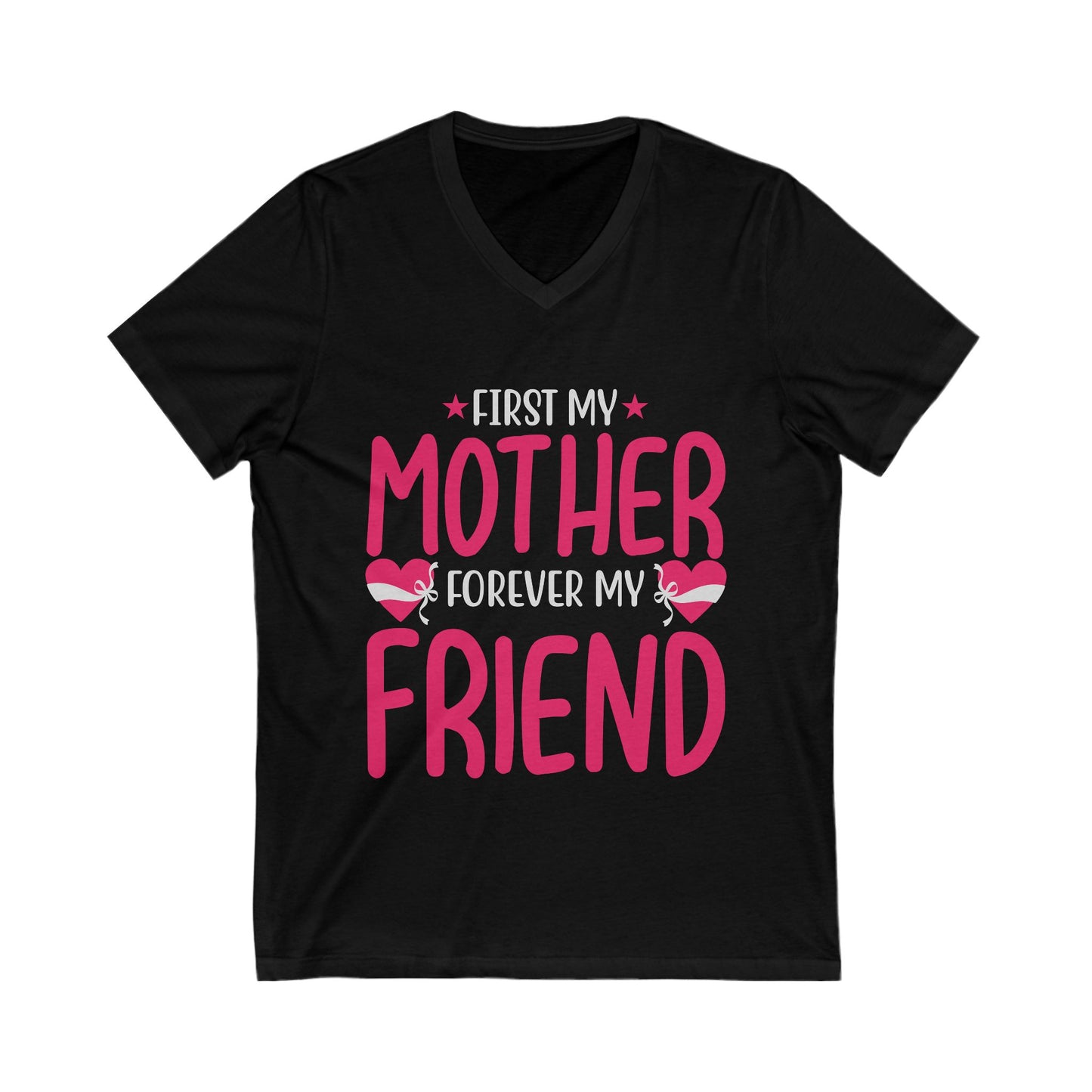 First My Mom, Forever My Friend Unisex Short Sleeve V-neck Tshirt