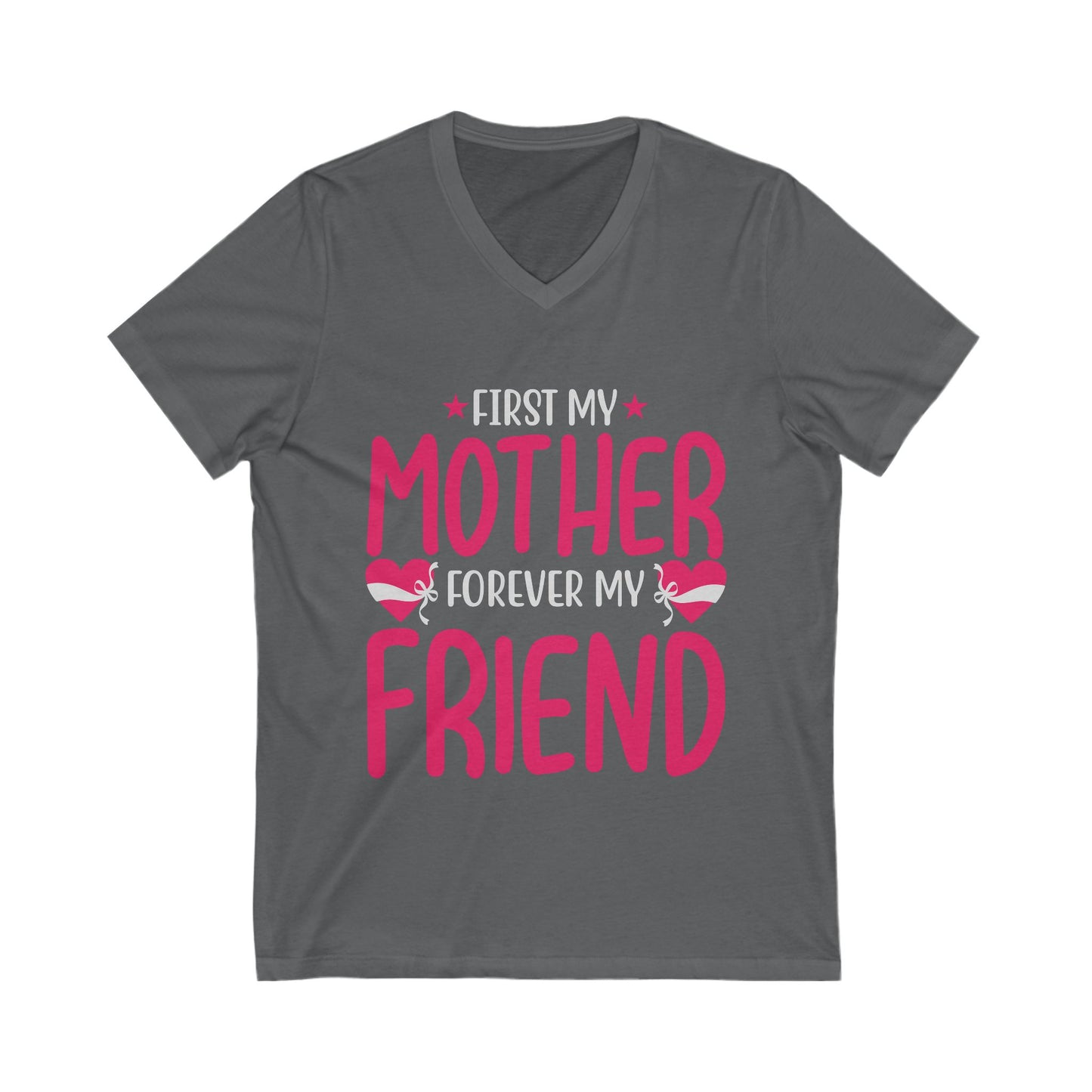First My Mom, Forever My Friend Unisex Short Sleeve V-neck Tshirt