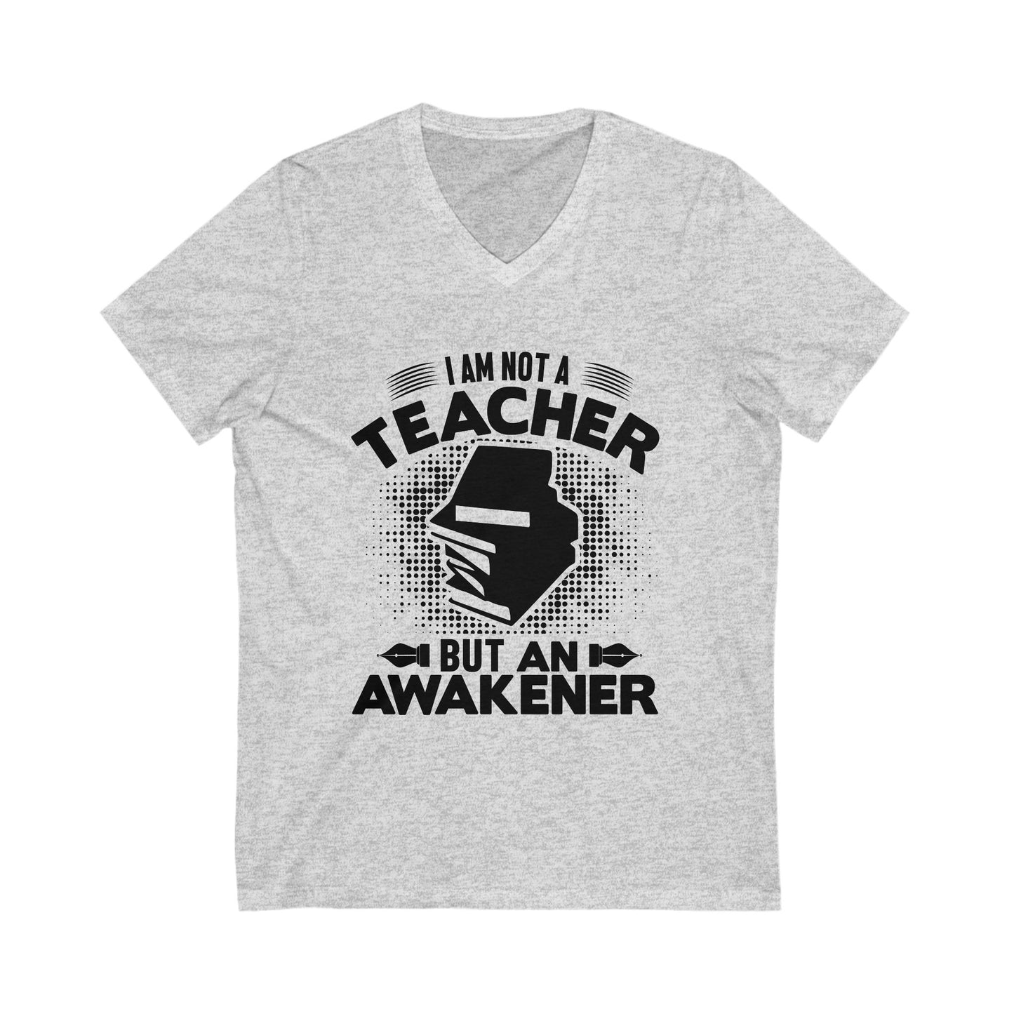 I Am Not A Teacher But An Awakener Unisex Short Sleeve V-neck Tshirt