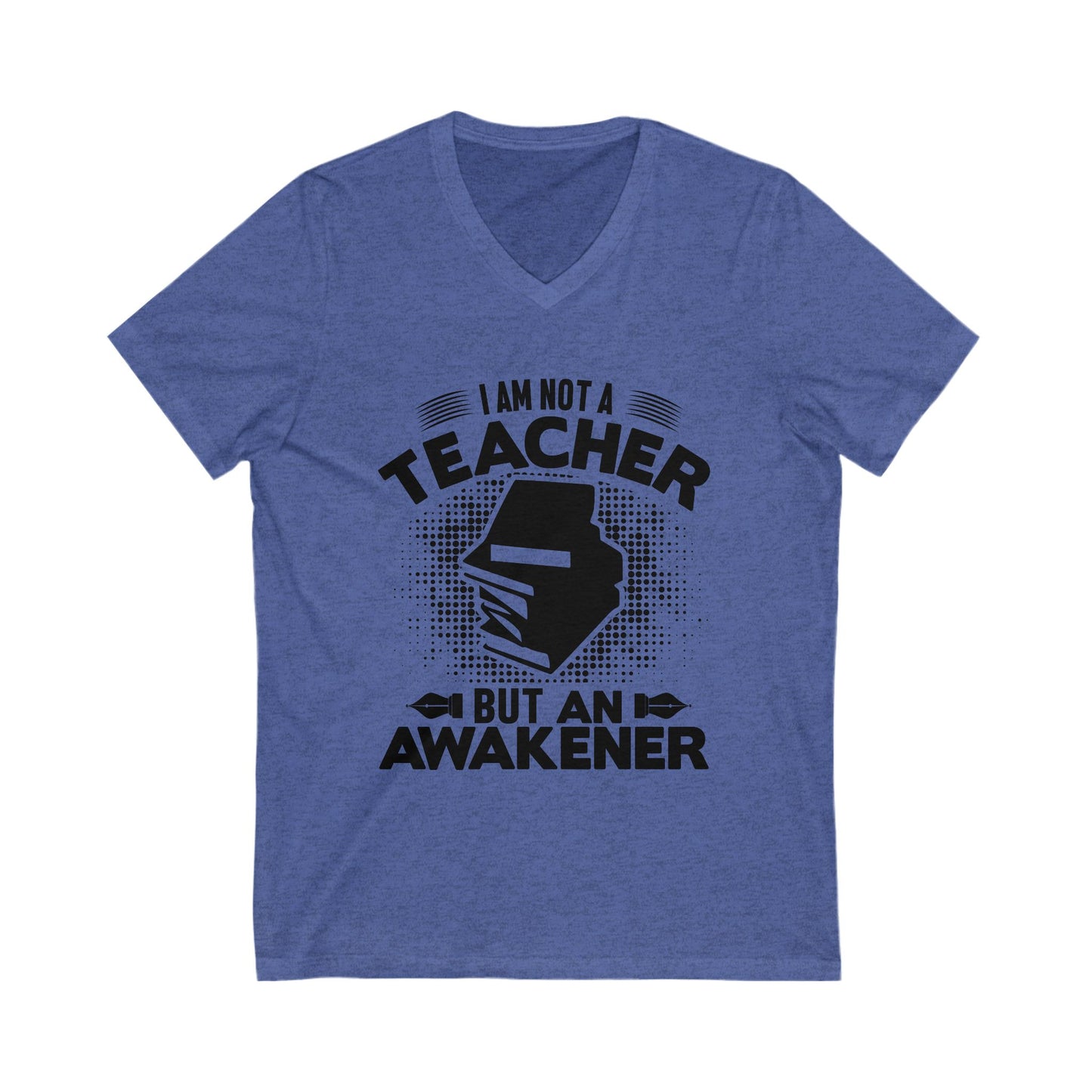 I Am Not A Teacher But An Awakener Unisex Short Sleeve V-neck Tshirt