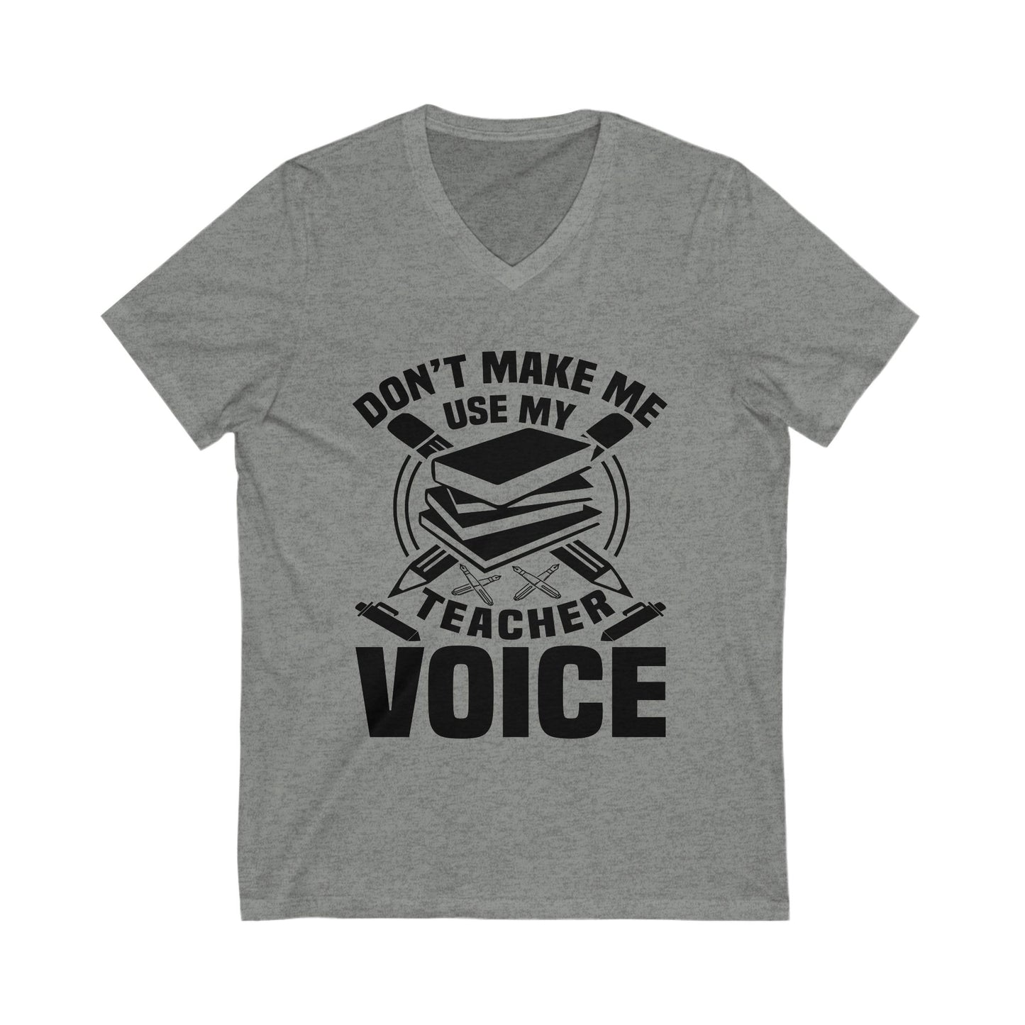 Don'T Make Me Use My Teacher Voice Unisex Short Sleeve V-neck Tshirt