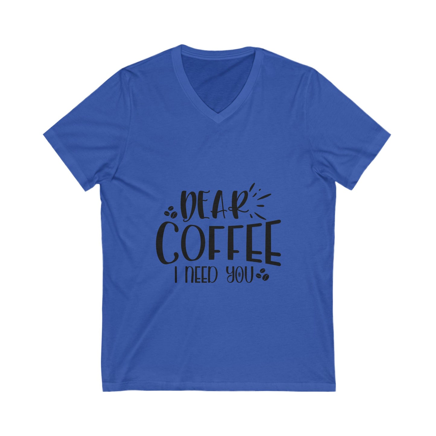 Dear Coffee I Need You Unisex Short Sleeve V-neck Tshirt