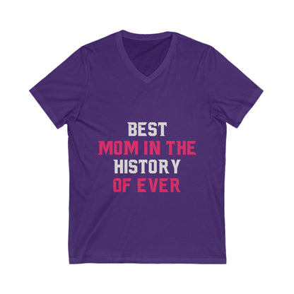 Best Mom In The History Of Ever Unisex Short Sleeve V-neck Tshirt