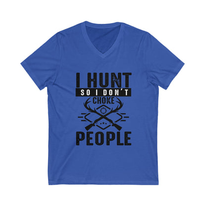 I Hunt So I Don'T Choke People Unisex Short Sleeve V-neck Tshirt