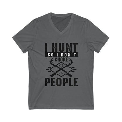 I Hunt So I Don'T Choke People Unisex Short Sleeve V-neck Tshirt