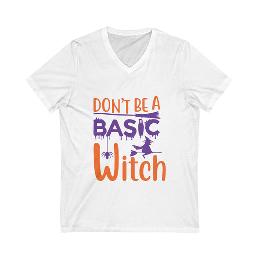 Dont Be A Basic Witch Unisex Short Sleeve V-neck Tshirt