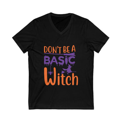 Dont Be A Basic Witch Unisex Short Sleeve V-neck Tshirt