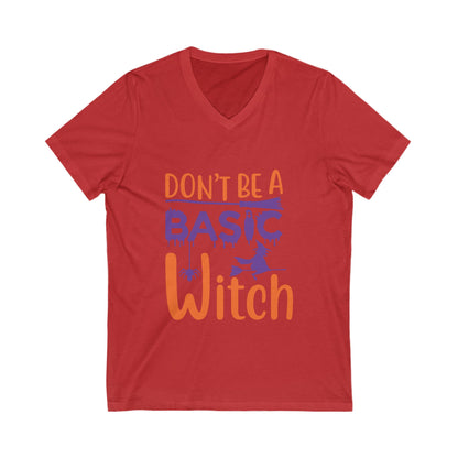 Dont Be A Basic Witch Unisex Short Sleeve V-neck Tshirt