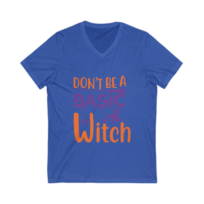 Dont Be A Basic Witch Unisex Short Sleeve V-neck Tshirt