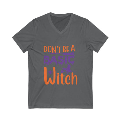 Dont Be A Basic Witch Unisex Short Sleeve V-neck Tshirt