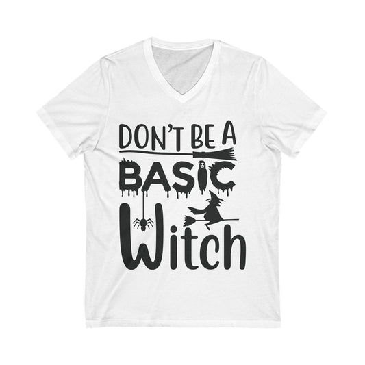 Don’T Be A Basic Witch Unisex Short Sleeve V-neck Tshirt