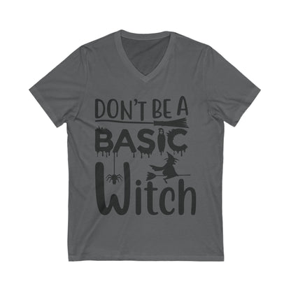 Don’T Be A Basic Witch Unisex Short Sleeve V-neck Tshirt