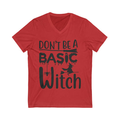 Don’T Be A Basic Witch Unisex Short Sleeve V-neck Tshirt