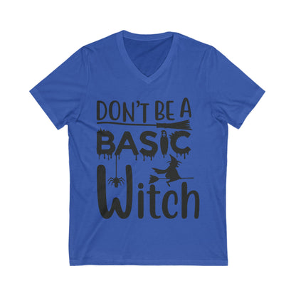 Don’T Be A Basic Witch Unisex Short Sleeve V-neck Tshirt