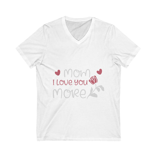 Mom I Love You More Unisex Short Sleeve V-neck Tshirt