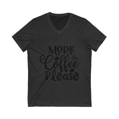 More Coffee Please Unisex Short Sleeve V-neck Tshirt
