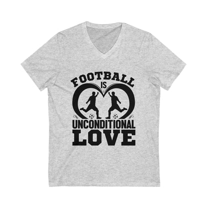 Football Is Unconditional Love Unisex Short Sleeve V-neck Tshirt