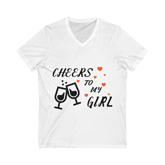 Cheers To My Girl Unisex Short Sleeve V-neck Tshirt