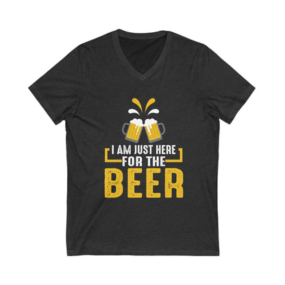 I Am Just Here For The Beer Unisex Short Sleeve V-neck Tshirt
