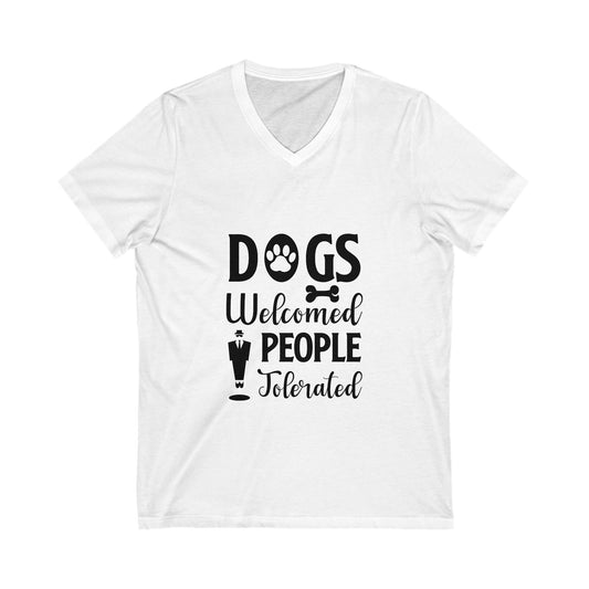 Dogs Welcome People Tolerated Unisex Short Sleeve V-neck Tshirt