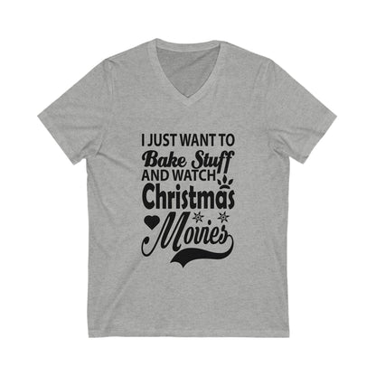 I Just Want To Bake Stuff & Watch Christmas Movies Unisex Short Sleeve V-neck Tshirt