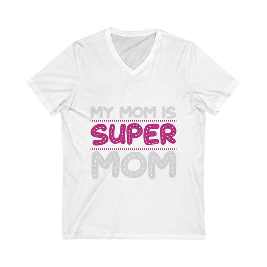 My Mom Is Super Mom Unisex Short Sleeve V-neck Tshirt