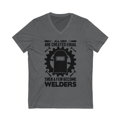 All Men Are Created Equal, Then Few Become Welders Unisex Short Sleeve V-neck Tshirt